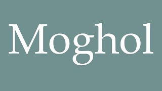 How to Pronounce Moghol Moghul Correctly in French [upl. by Nonnaehr]