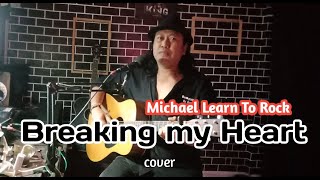 Breaking My Heart MLTRMichael Learn To Rock  cover akustik lirik [upl. by Tlevesoor]