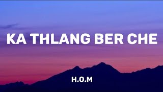 HOM  KA THLANG BER CHE Lyrics Video [upl. by Heisel73]