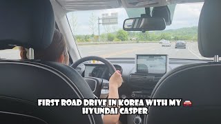 FIRST ROAD DRIVE WITH MY NEW CAR IN KOREA  경차 HYUNDAI CASPER GASOLINE 10 DIESSENTIALS [upl. by Timmie618]