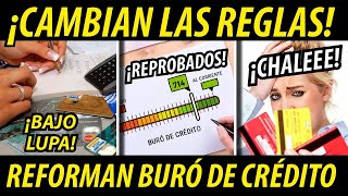 ¡CAMBIAN LAS REGLAS BURO DE CRÉDITO ES REFORMADO [upl. by Kerred17]