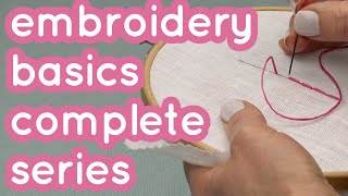 Embroidery for beginners  Stitches knots needle threading amp more  Complete Basics Series [upl. by Ybocaj]