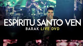 Barak  Ven Espíritu Santo Live DVD Generación Sedienta [upl. by Serge720]