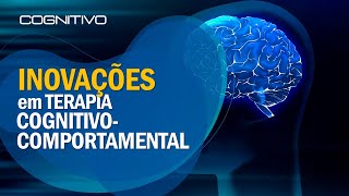 Inovações em Terapia Cognitivo Comportamental  TCC [upl. by Bornstein842]