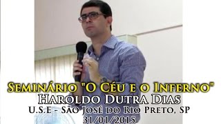 Haroldo Dutra Dias  Seminário quotO Céu e o Infernoquot USE de São José do Rio Preto SP  31012015 [upl. by Airel]