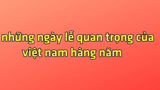 những ngày lễ quan trọng của việt nam  PX P [upl. by Assenal157]