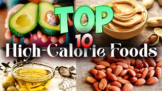 quotTop 10 HighCalorie Foods for Weight Gain  NutrientRich Choicesquot [upl. by Halullat]