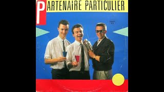 PARTENAIRE PARTICULIER Partenaire particulier remix version longue 2 1985 [upl. by Ahsatniuq]