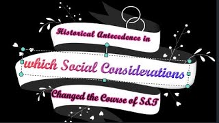 LESSON 2 HISTORICAL ANTECEDENCE IN WHICH SOCIAL CONSIDERATION CHANGE THE COURSE OF SampT [upl. by Nepsa]