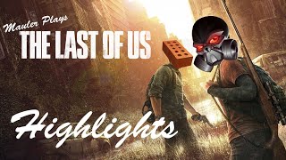 MauLer plays The Last of Us  DLC  HIGHLIGHTS  Full Playthrough in Description [upl. by Akiner]