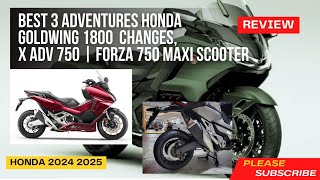 Best 3 Honda Adventures Goldwing 1800 Changes Performance  X ADV 750  Honda Forza 750 Full Review [upl. by Lyrahs265]