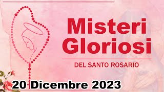 Misteri Gloriosi Del Santo Rosario 20 Dicembre 2023  Santo Rosario Di Oggi [upl. by Free]