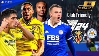 EA FC 24  Villarreal vs Leicester City  Preseason 2024 ft Sørloth BobbyReid Vardy  PS5™ 4K60 [upl. by Linet]