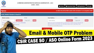 Email amp Mobile OTP Error in CSIR CASE Section Officer SO ASO Online Form 2023  Email OTP Problem [upl. by Moyer]