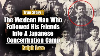 The Mexican Man Who Followed His Friends Into A Japanese Concentration Camp  Ralph Lazo [upl. by Judy967]