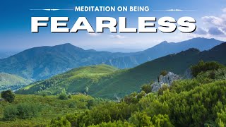 Meditation on Being Fearless [upl. by Eizzo]