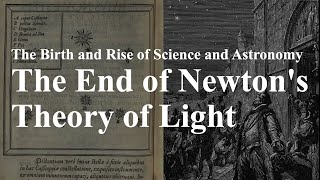 The Challenges to Newton’s Corpuscular Theory of Light [upl. by Helban]