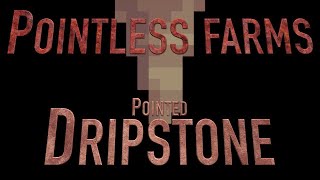 How to make Pointless Farms in Minecraft Dripstone [upl. by Aihsekal]