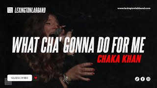 What Cha Gonna Do for Me Chaka Khan  Lexington Lab Band [upl. by Gael373]