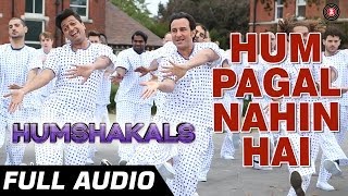 Hum Pagal Nahin Hai Full Audio  Humshakals  Saif amp Ritiesh  Himesh Reshammiya [upl. by Angeli]