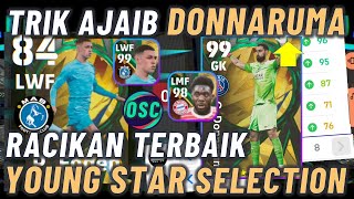 DONNARUMA 99  TRIK AJAIB FODEN 99 amp DAVIES 98 YOUNG STAR SELECTION RACIKAN TERBAIK EFOOTBALL MOBILE [upl. by Yevad]