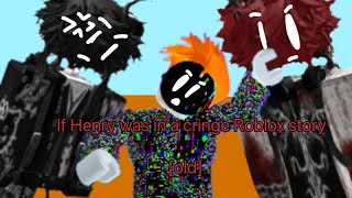 If Henry was in a cringe Roblox story OLD [upl. by Ferdy]