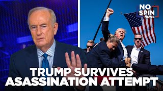 SPECIAL NO SPIN NEWS OReilly Reacts to the Assassination Attempt on Donald Trump [upl. by Adnaugal]