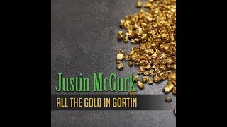 All The Gold In Gortin by Justin McGurk [upl. by Adnalram]