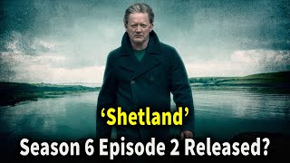 ‘Shetland’ Season 6 Episode 2 Release Date [upl. by Rifkin]