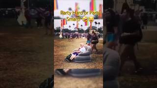 Party Hard or Party Smart 🤣😸🤣 chillout psychill festival humor [upl. by Darell]