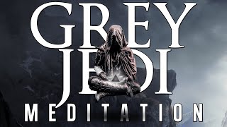 Grey Jedi Meditation amp Ambient Relaxing Sounds  Star Wars Music  Grey Jedi Code  9 HOURS 😴 [upl. by Hsaka]