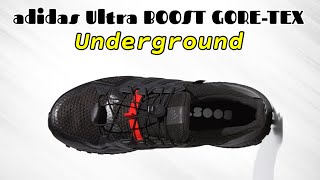 UNDERGROUND adidas Ultra BOOST GORETEX [upl. by Enitnemelc482]