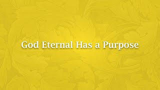 God Eternal Has a Purpose  NT 1325 [upl. by White730]