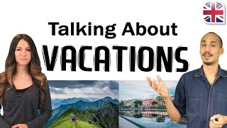 Talking About Your Vacation in English  Spoken English Lesson [upl. by Nila]