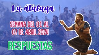 RESPUESTAS PARA EL ESTUDIO DE LA ATALAYA  SEMANA DEL 01 AL 07 DE ABRIL 2024 [upl. by Drhacir719]