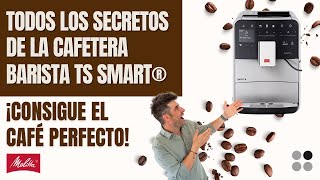 ¡El CAFÉ PERFECTO Te cuento los secretos de la cafetera MELITTA BARISTA TS SMART Cocinas CJR [upl. by Nady197]