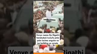 Venye naona Dp Rigathi hatakubali kukufa peke yake lazima anguke na iyo building ya senate [upl. by Fellner786]