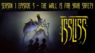 Issliss Se01Ep05  The Wall Is For Your Safety [upl. by Argyres]