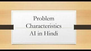 Problem Characteristics  Artificial Intelligence  Hindi  Rishabh Pandey [upl. by Ahsinut]