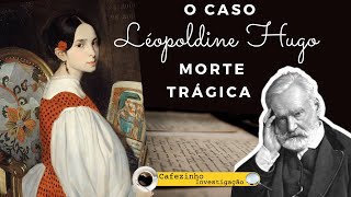 LÉOPOLDINE HUGO  A BREVE VIDA amp TRÁGICA MORTE DA FILHA DE VICTOR HUGO [upl. by Leinahtam]