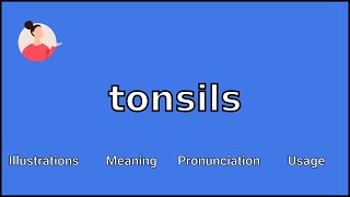 TONSILS  Meaning and Pronunciation [upl. by Linsk]