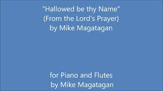 quotHallowed be Thy Namequot for Piano and Flutes [upl. by Lotsyrc]