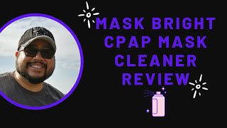 Mask Bright CPAP Cleaner Review [upl. by Urbain]