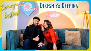 The Samaya show Besties  Dikesh Malhotra amp Deepika Malhotra Singh  110 [upl. by Quintus]