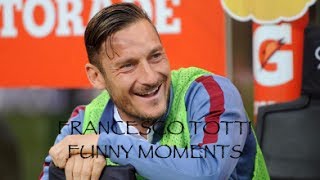 Francesco TOTTI BEST FUNNY MOMENTS [upl. by Chilton]