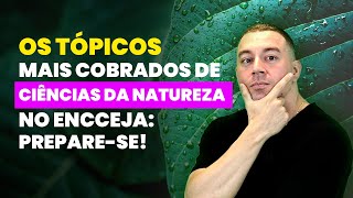 Os Tópicos Mais Cobrados de Ciências da Natureza no Encceja Preparese [upl. by Akela847]