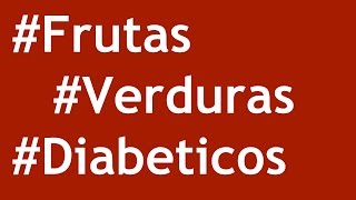 ✅ Frutas y Verduras Para Diabéticos Cuáles EVITAR y cuáles son buenas para los diabéticos [upl. by Shina]