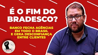 O QUE ESTÁ POR TRÁS DO FECHAMENTO DAS AGÊNCIAS DO BRADESCO [upl. by Dyanna]