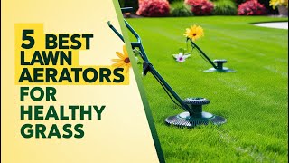 Top 4 Best Lawn Aerators for Healthy Grass for 2025 The Best Lawn Aerators for Healthy Grass in 202 [upl. by Maccarthy]