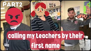 CALLING TEACHERS BY THEIR FIRST NAME  TIKTOK COMPILATION 2022 PART 2 [upl. by Nadaba947]